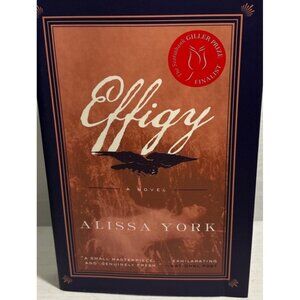 Effigy By Alissa York Hardcover Fiction Book Historical  Morman Ranch Utah 1850s